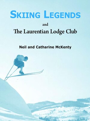 cover image of Skiing Legends and the Laurentian Lodge Club